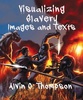 Visualizing Slavery: Images and Texts (hard cover)